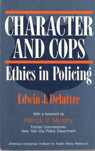 Stock image for Character and Cops : Ethics in Policing for sale by Better World Books