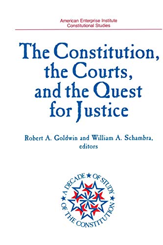 9780844736921: The Constitution, the Courts, and the Quest for Justice (American Enterprise Institute Studies, Vol 491) (AEI Studies)