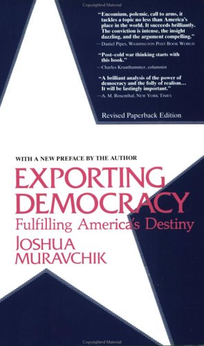 Exporting Democracy (9780844737348) by Muravchik, Joshua