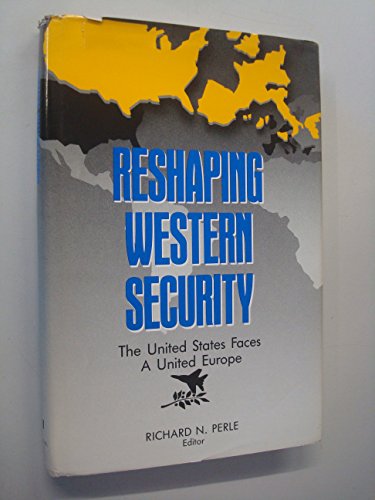 9780844737591: Reshaping Western security: The United States faces a united Europe (The United States and Europe in the 1990s)