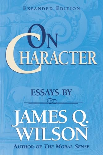 Stock image for On CHARACTER/ Essays by James Q. Wilson (Landmarks of Contemporary Political Thought) for sale by SecondSale