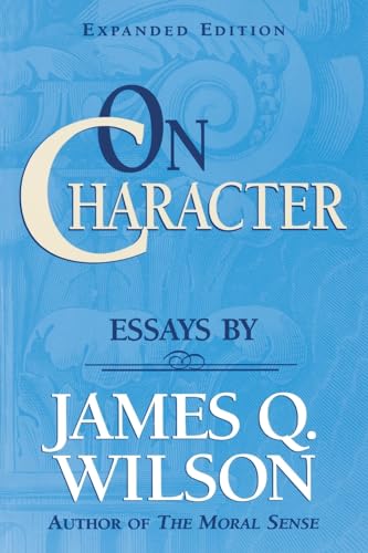 Stock image for On CHARACTER/ Essays by James Q. Wilson (Landmarks of Contemporary Political Thought) for sale by Wonder Book