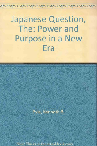 Beispielbild fr The Japanese Question: Power and Purpose in a New Era zum Verkauf von Wonder Book