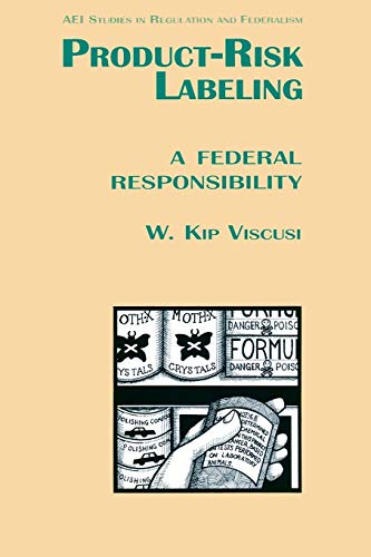 9780844738208: Product Risk Labeling: A Federal Responsivility (AEI Studies in Regulation & Federalism)