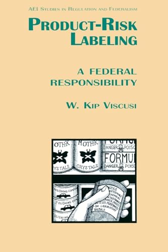 Stock image for Product Risk Labeling: A Federal Responsivility (Aei Studies in Regulation and Federalism) Viscusi, Kip W. for sale by Lakeside Books