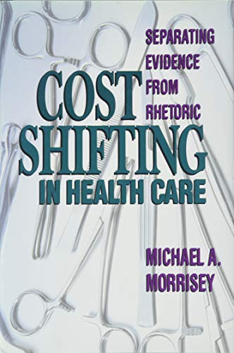 Beispielbild fr Cost Shifting in Health Care: Separating Evidence From Rheoric zum Verkauf von HPB-Red