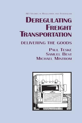 Imagen de archivo de Deregulating Freight Transportation: Delivering the Goods (Aei Studies in Regulation and Federalism) a la venta por More Than Words