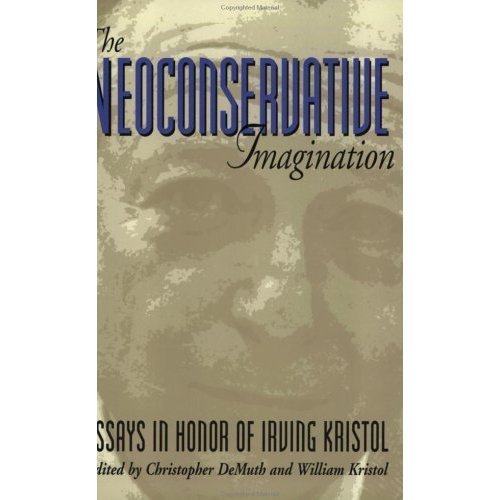 Beispielbild fr The Neoconservative Imagination : Essays in Honor of Irving Kristol zum Verkauf von Better World Books