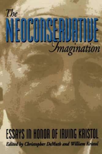 9780844738994: The Neoconservative Imagination: Essays in Honor of Irving Kristol