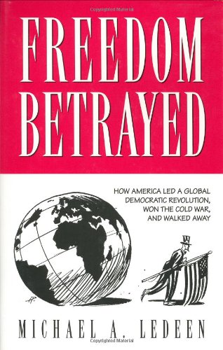 Beispielbild fr Freedom Betrayed: How America led a Global Democratic Revolution, Won the Cold War and Walked Away zum Verkauf von Wonder Book