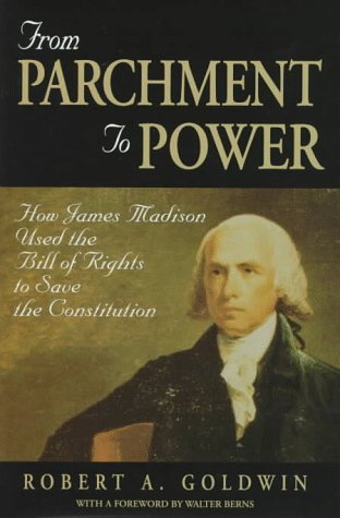 Imagen de archivo de From Parchment to Power: How James Madison Used the Bill of Rights to Save the Constitution a la venta por ThriftBooks-Dallas