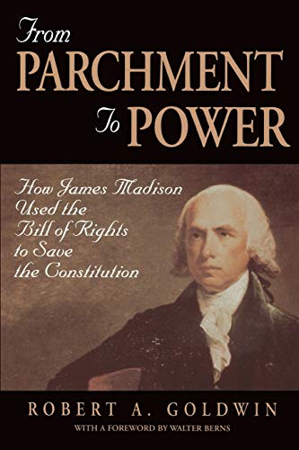 Beispielbild fr From Parchment to Power: How James Madison Used the Bill of Rights to Save the Constutition zum Verkauf von Decluttr