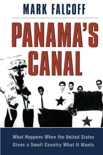 Panama's Canal: What Happens When the United States Gives a Small Country What it Wants? (9780844740317) by Falcoff, Mark