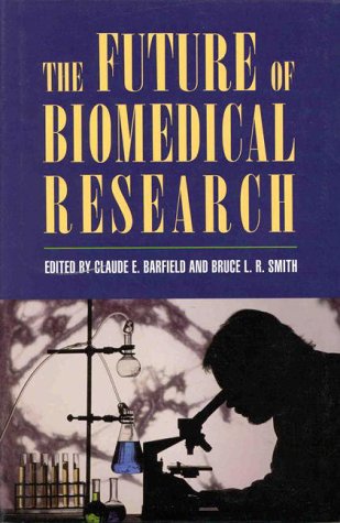 The Future of Biomedical Research (9780844740362) by Barfield, Claude E.; Smith, Bruce L. R.