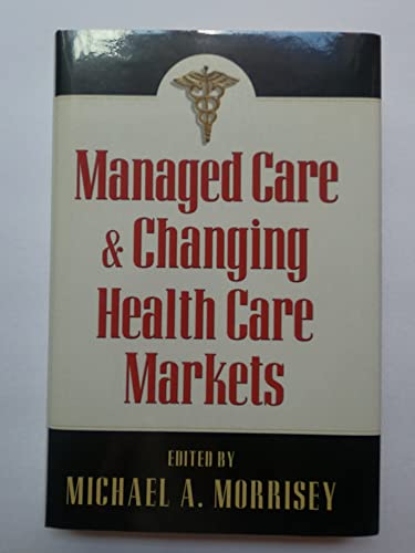 Imagen de archivo de Managed Care and Changing Health Care Markets a la venta por Better World Books