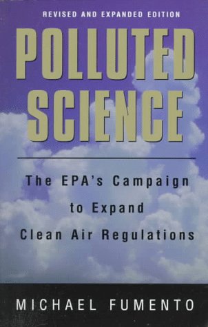 Imagen de archivo de Polluted Science : The EPA's Campaign to Expand Clean Air Regulations a la venta por Better World Books