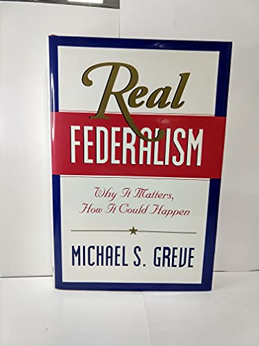 Imagen de archivo de Real Federalism: Why It Matters, How It Could Happen a la venta por Hippo Books