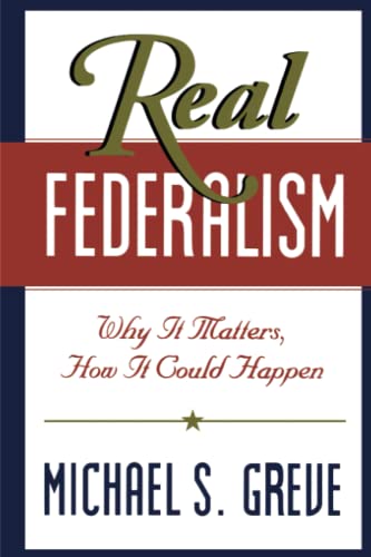 Stock image for REAL FEDERALISM: Why It Matters, How It Can Happen for sale by Russ States