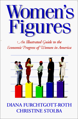 Beispielbild fr Women's Figures: An Illustrated Guide to the Economic Progress of Women in America zum Verkauf von Robinson Street Books, IOBA