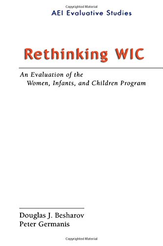 Imagen de archivo de Rethinking WIC: An Evalution of the Women, Infants, and Children Program (Evaluative Studies) a la venta por HPB-Red