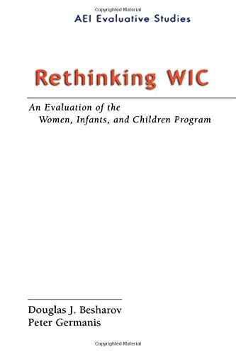 Stock image for Rethinking WIC: An Evalution of the Women, Infants, and Children Program (Evaluative Studies) for sale by HPB-Red