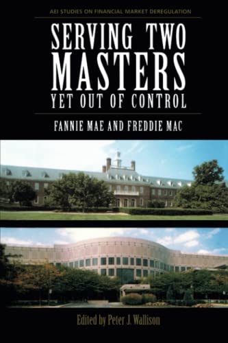 Imagen de archivo de Serving Two Masters, Yet Out of Control: Fannie Mae and Freddie Mac a la venta por SecondSale