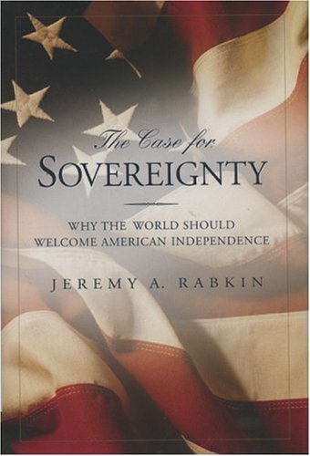 Imagen de archivo de The Case for Sovereignty: Why the World Should Welcome American Sovereignty a la venta por SecondSale