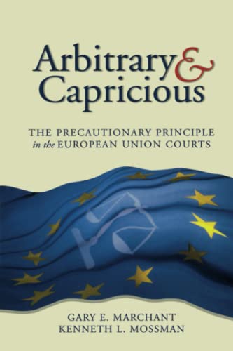 Stock image for Arbitrary and Capricious: The Precautionary Principle in the European Union Courts for sale by ThriftBooks-Dallas