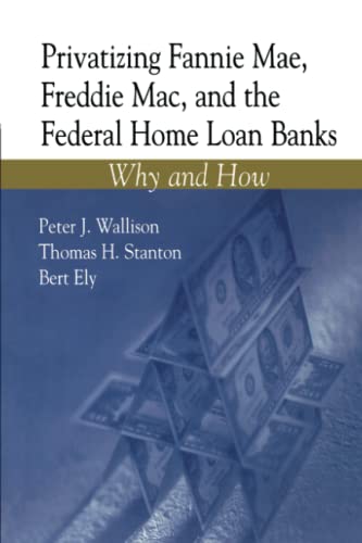 Beispielbild fr Privatizing Fannie Mae, Freddie Mac, and the Federal Home Loan Banks : Why and How zum Verkauf von Better World Books: West