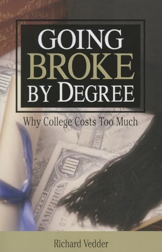 Going Broke By Degree: Why College Cost: Why College Costs Too much (9780844741987) by Vedder, Richard