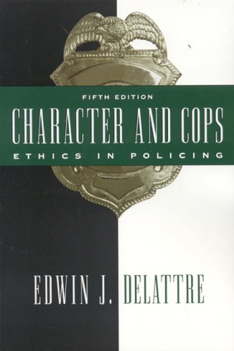 Imagen de archivo de Character and Cops : Ethics in Policing a la venta por Better World Books