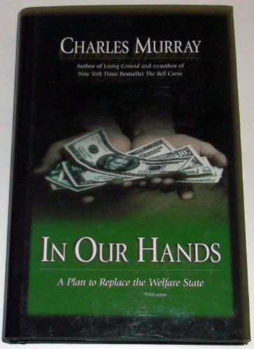 Imagen de archivo de In Our Hands : A Plan To Replace The Welfare State a la venta por SecondSale