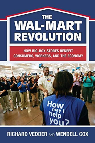Stock image for The The Wal-Mart Revolution: How Big-Box Stores Benefit Consumers, Workers, and the Economy for sale by Priceless Books