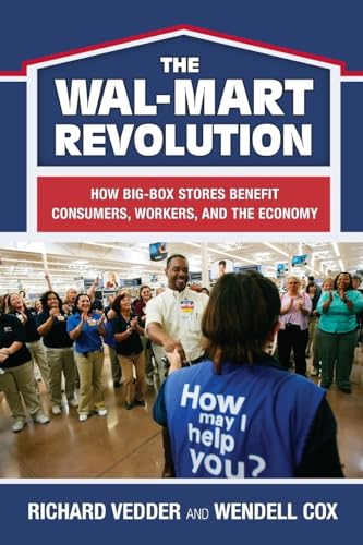 The The Wal-Mart Revolution: How Big-Box Stores Benefit Consumers, Workers, and the Economy (9780844742441) by Richard Vedder; Wendell Cox