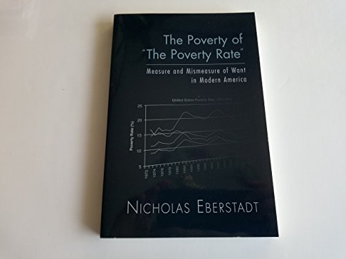 Stock image for The Poverty of the Poverty Rate : Measure and Mismeasure of Material Deprivation in Modern America for sale by Better World Books