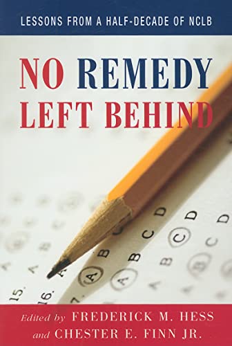 Beispielbild fr No Remedy Left Behind: Lessons from a Half-Decade of NCLB zum Verkauf von Wonder Book