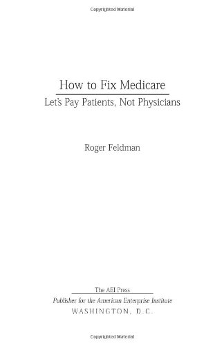 9780844742656: How to Fix Medicare: Let's Pay Patients, Not Physicians (Aie Studies on Medicare Reform)