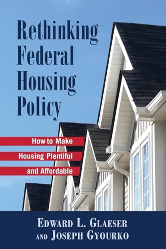 Stock image for Rethinking Federal Housing Policy : How to Make Housing Plentiful and Affordable for sale by Better World Books