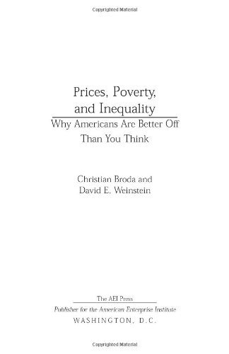 Prices, Poverty, and Inequality: Why Americans are Better Off Than You Think (9780844742755) by Christian M. Broda; David E. Weinstein