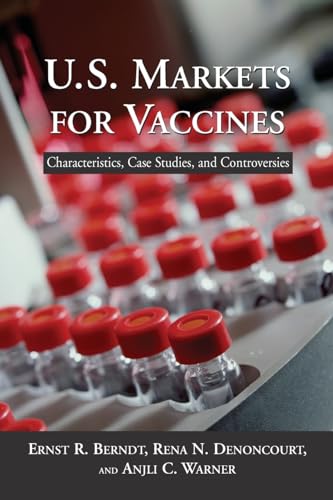 Beispielbild fr U.S. Markets for Vaccines - Characteristics, Case Studies, and Controversies zum Verkauf von Wonder Book