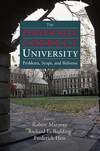 Stock image for The Politically Correct University: Problems, Scope, and Reforms for sale by HPB Inc.