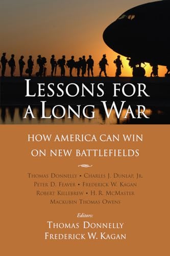 Lessons for a Long War: How America Can Win on New Battlefields (9780844743295) by Donnelly, Giselle; Kagan, Dr. Frederick W.