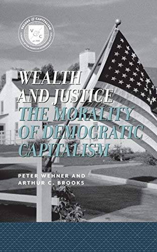 Imagen de archivo de Wealth and Justice: The Morality of Democratic Capitalism (Values and Capitalism) a la venta por Goodwill of Colorado