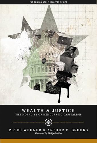 Stock image for Wealth and Justice: The Morality of Democratic Capitalism (Values and Capitalism) for sale by Goodwill of Colorado