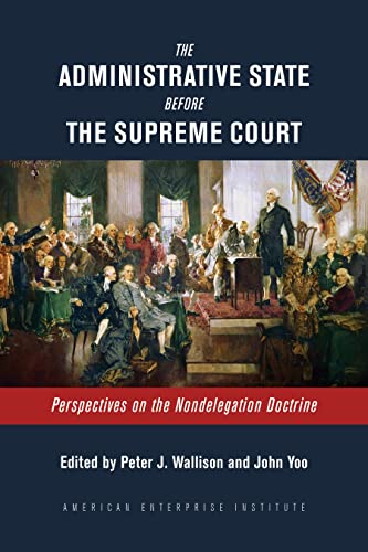 Imagen de archivo de The Administrative State Before the Supreme Court: Perspectives on the Nondelegation Doctrine a la venta por Michael Lyons