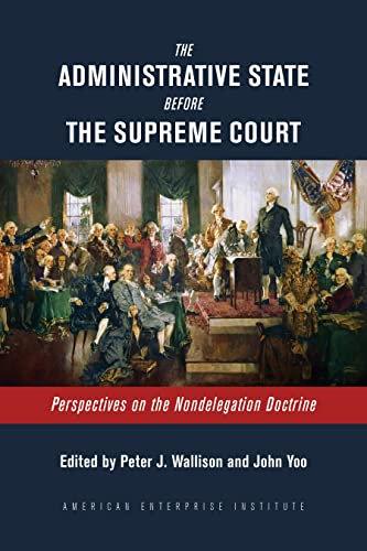 9780844750422: The Administrative State Before the Supreme Court: Perspectives on the Nondelegation Doctrine