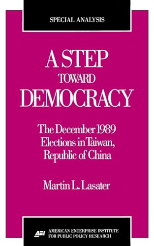 Imagen de archivo de A Step Toward Democracy: The December 1989 Elections in Taiwan, Republic of China (AEI special analyses) [Paperback] Lasater, Martin L. a la venta por Lakeside Books