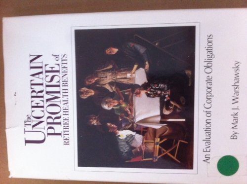 Beispielbild fr The Uncertain Promise of Retiree Health Benefits: An Evalution of Corporate Obligations (Aei Studies, 552) zum Verkauf von Redux Books