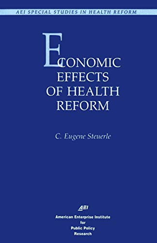 Imagen de archivo de Economic Effects of Health Reform Special Studies in Health Reform AEI Special Studies in Health Reform a la venta por PBShop.store US