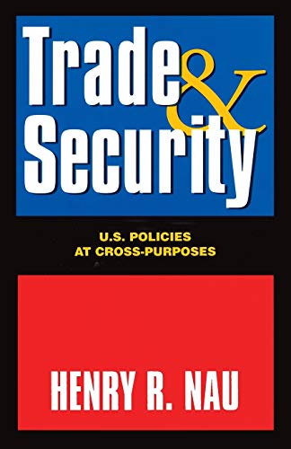 Imagen de archivo de Trade and Security: U.S. POLICIES AT CROSS-PURPOSES a la venta por Wonder Book